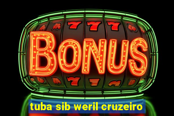 tuba sib weril cruzeiro